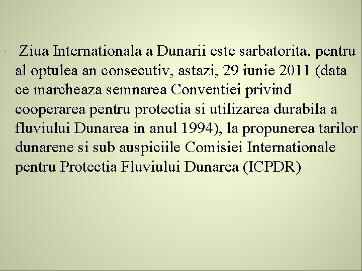  Ziua Internationala a Dunarii este sarbatorita, pentru al optulea an consecutiv, astazi, 29