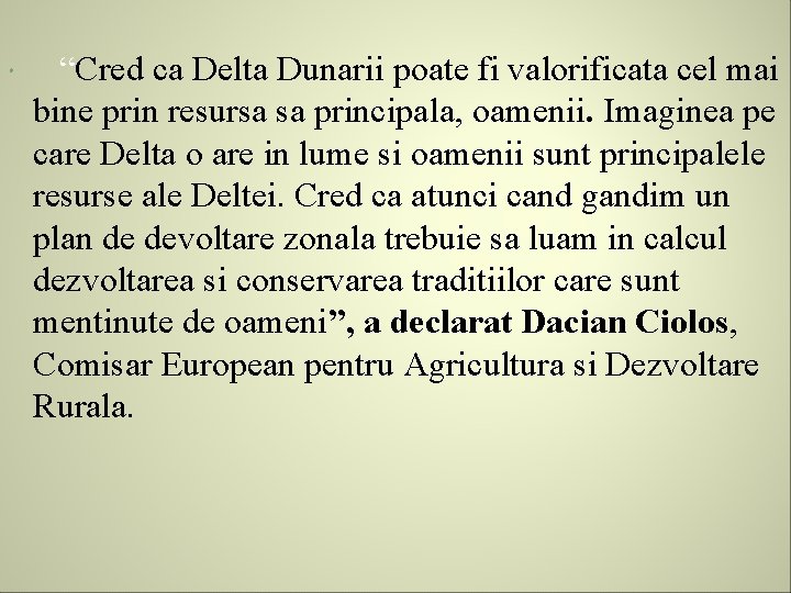  “Cred ca Delta Dunarii poate fi valorificata cel mai bine prin resursa sa