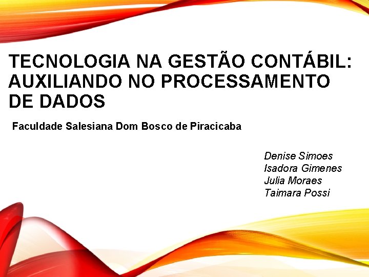 TECNOLOGIA NA GESTÃO CONTÁBIL: AUXILIANDO NO PROCESSAMENTO DE DADOS Faculdade Salesiana Dom Bosco de