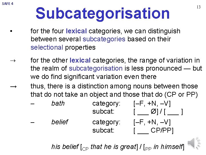 SAFE 4 Subcategorisation 13 • for the four lexical categories, we can distinguish between
