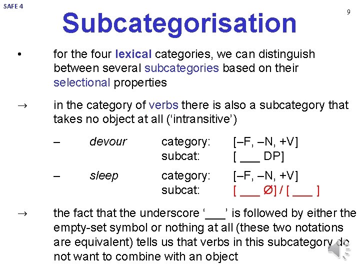 SAFE 4 Subcategorisation 9 • for the four lexical categories, we can distinguish between