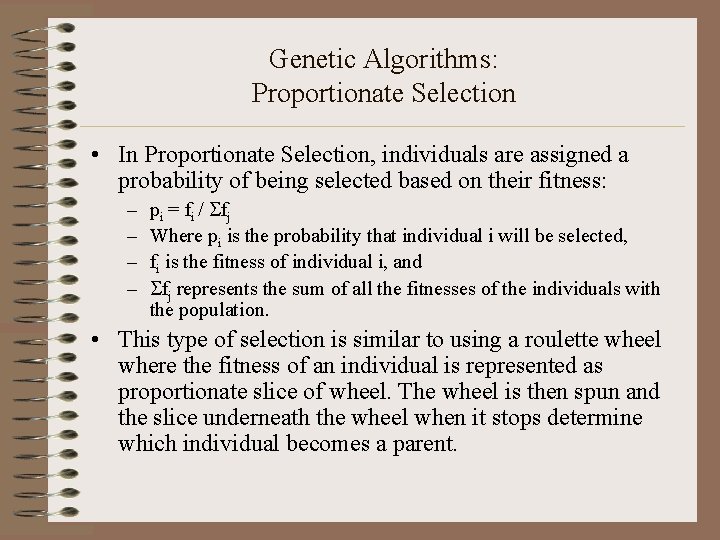 Genetic Algorithms: Proportionate Selection • In Proportionate Selection, individuals are assigned a probability of