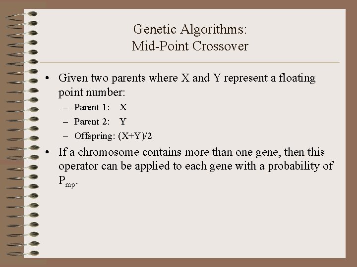 Genetic Algorithms: Mid-Point Crossover • Given two parents where X and Y represent a