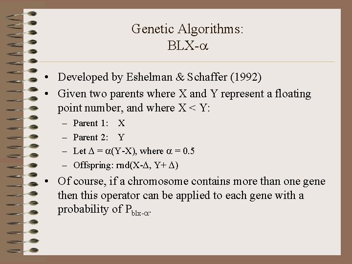 Genetic Algorithms: BLX- • Developed by Eshelman & Schaffer (1992) • Given two parents