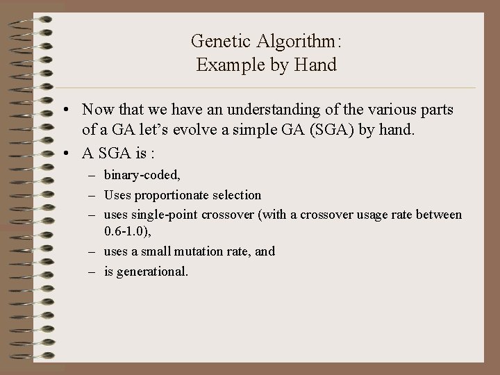 Genetic Algorithm: Example by Hand • Now that we have an understanding of the