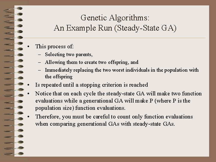 Genetic Algorithms: An Example Run (Steady-State GA) • This process of: – Selecting two