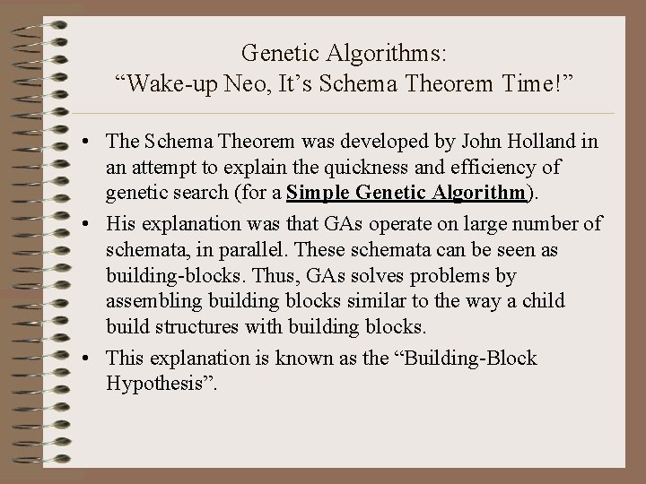Genetic Algorithms: “Wake-up Neo, It’s Schema Theorem Time!” • The Schema Theorem was developed