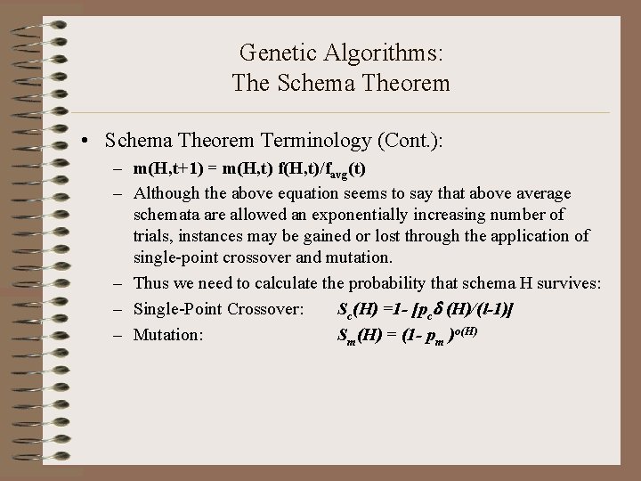 Genetic Algorithms: The Schema Theorem • Schema Theorem Terminology (Cont. ): – m(H, t+1)