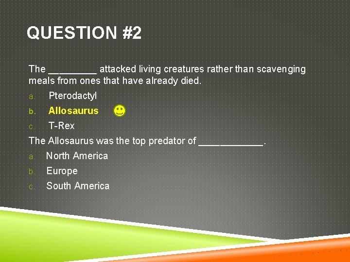 QUESTION #2 The _____ attacked living creatures rather than scavenging meals from ones that