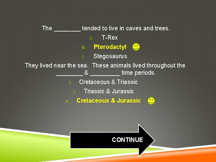 The ____ tended to live in caves and trees. a. T-Rex b. Pterodactyl c.