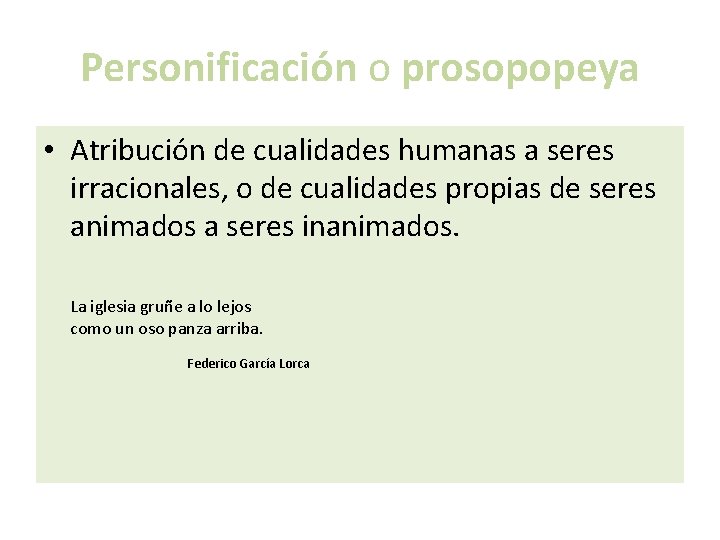 Personificación o prosopopeya • Atribución de cualidades humanas a seres irracionales, o de cualidades