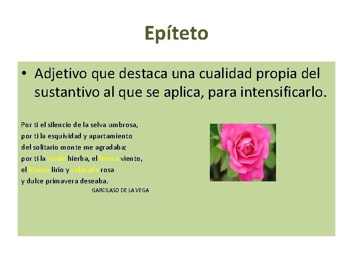 Epíteto • Adjetivo que destaca una cualidad propia del sustantivo al que se aplica,