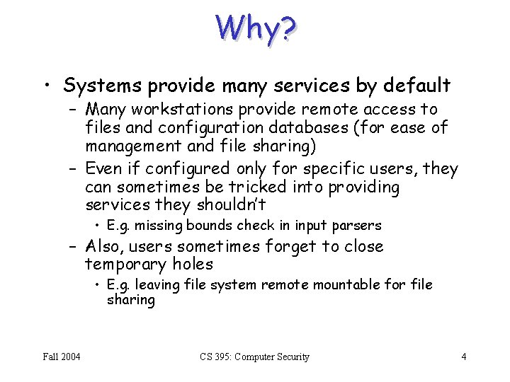 Why? • Systems provide many services by default – Many workstations provide remote access