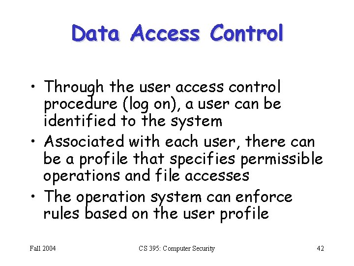 Data Access Control • Through the user access control procedure (log on), a user