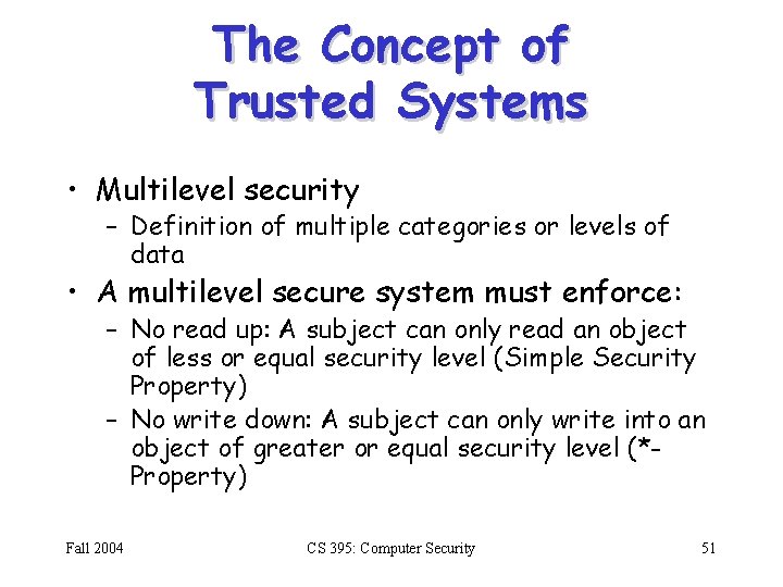 The Concept of Trusted Systems • Multilevel security – Definition of multiple categories or