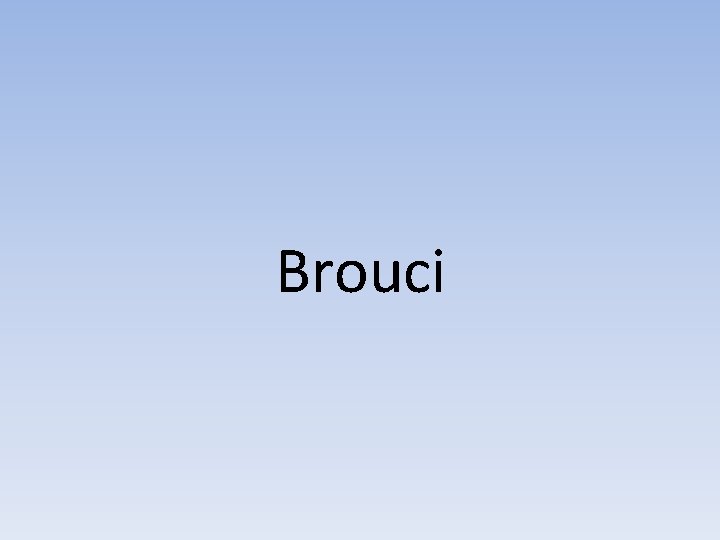 Brouci 