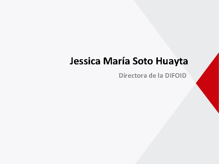 Jessica María Soto Huayta Directora de la DIFOID 