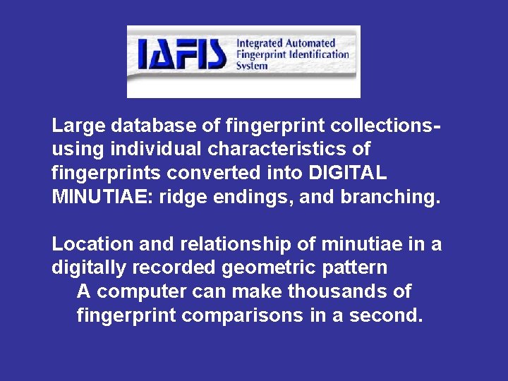 Large database of fingerprint collections- using individual characteristics of fingerprints converted into DIGITAL MINUTIAE: