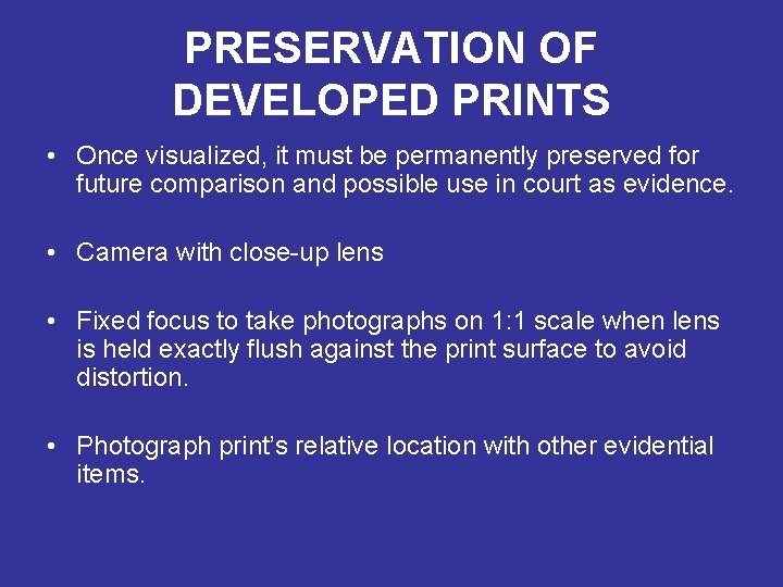 PRESERVATION OF DEVELOPED PRINTS • Once visualized, it must be permanently preserved for future