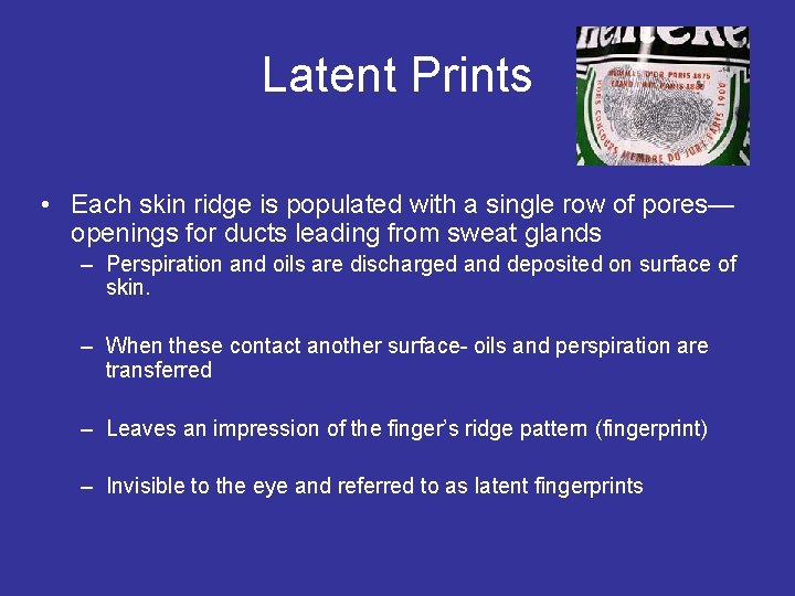 Latent Prints • Each skin ridge is populated with a single row of pores—