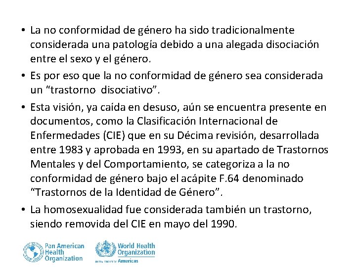  • La no conformidad de género ha sido tradicionalmente considerada una patología debido