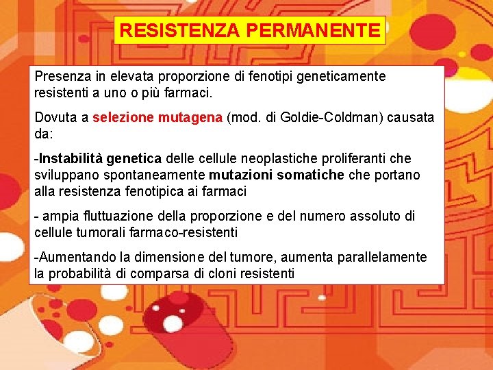 RESISTENZA PERMANENTE Presenza in elevata proporzione di fenotipi geneticamente resistenti a uno o più
