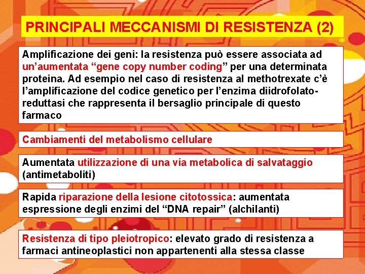 PRINCIPALI MECCANISMI DI RESISTENZA (2) Amplificazione dei geni: la resistenza può essere associata ad