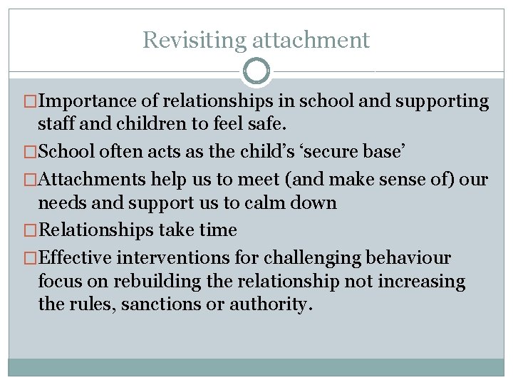 Revisiting attachment �Importance of relationships in school and supporting staff and children to feel