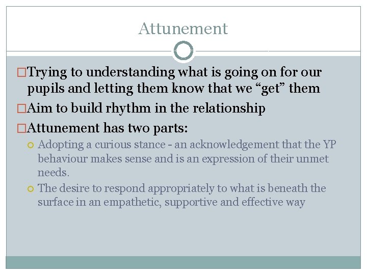 Attunement �Trying to understanding what is going on for our pupils and letting them