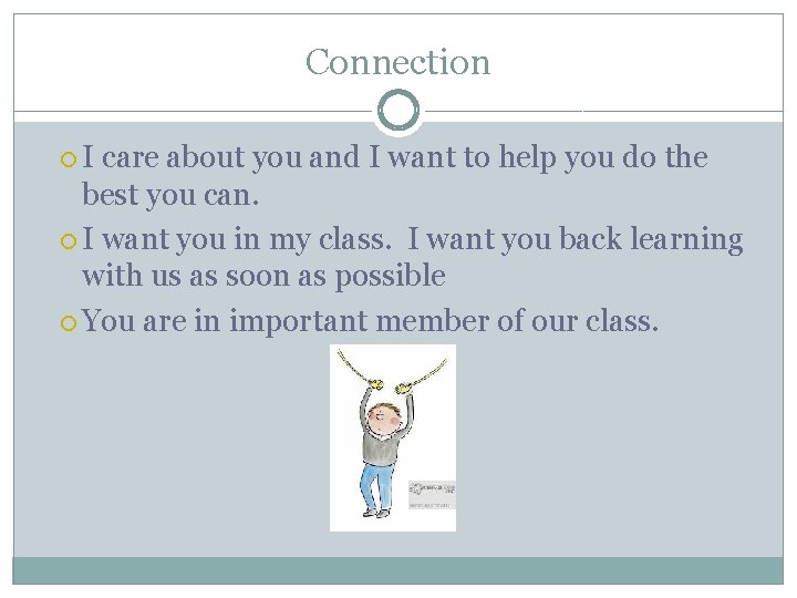 Connection I care about you and I want to help you do the best