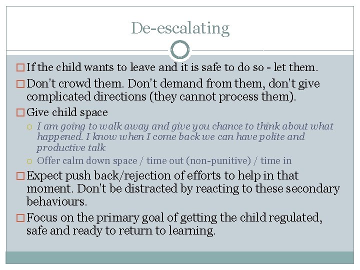 De-escalating � If the child wants to leave and it is safe to do
