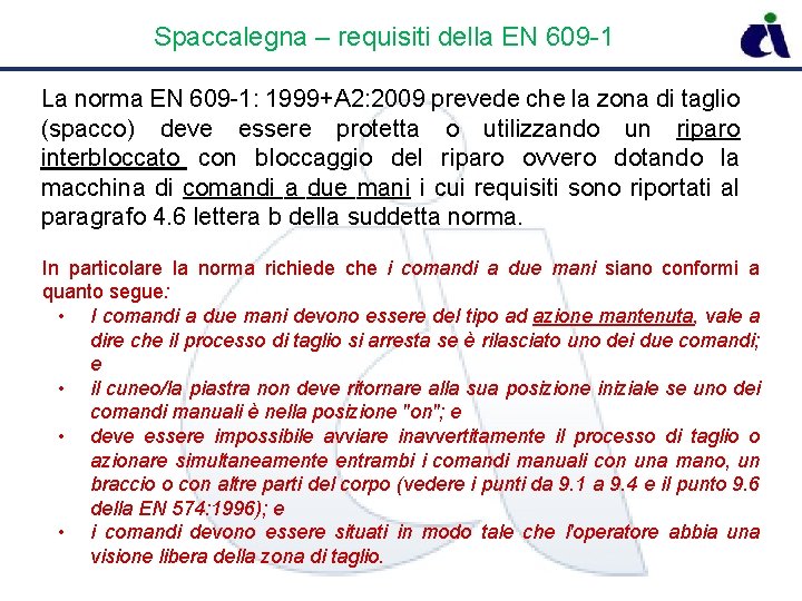 Spaccalegna – requisiti della EN 609 -1 La norma EN 609 -1: 1999+A 2: