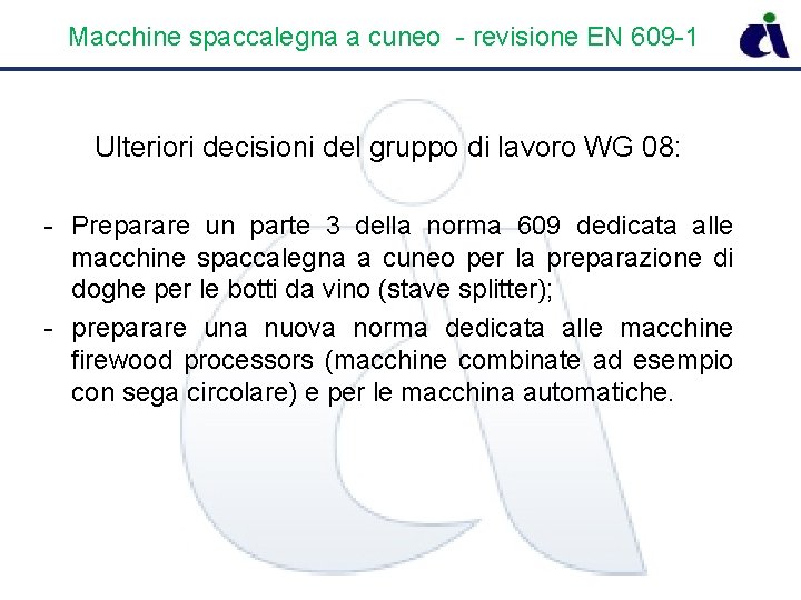 Macchine spaccalegna a cuneo - revisione EN 609 -1 Ulteriori decisioni del gruppo di