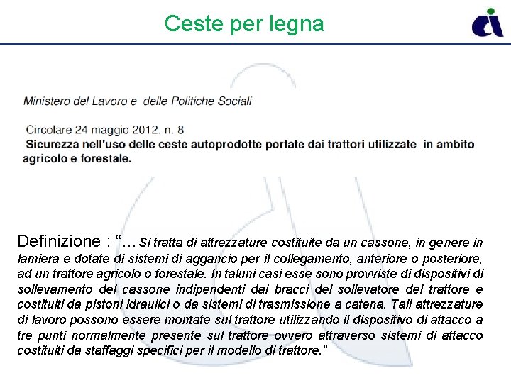 Ceste per legna Definizione : “…Si tratta di attrezzature costituite da un cassone, in