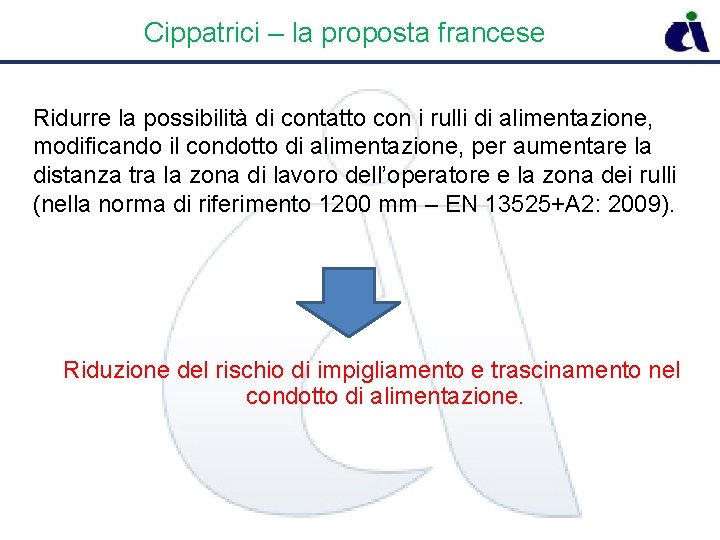 Cippatrici – la proposta francese Ridurre la possibilità di contatto con i rulli di