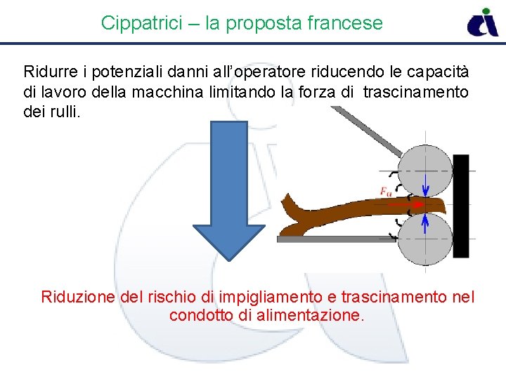 Cippatrici – la proposta francese Ridurre i potenziali danni all’operatore riducendo le capacità di