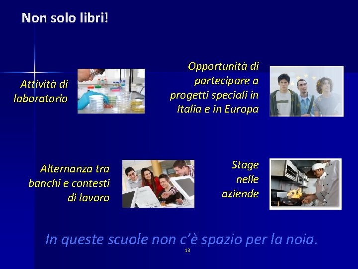 Non solo libri! Attività di laboratorio Opportunità di partecipare a progetti speciali in Italia
