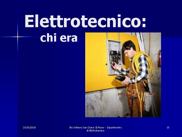 Elettrotecnico: chi era 28/10/2020 Itis Volterra San Dona' di Piave - Dipartimento di Elettrotecnica