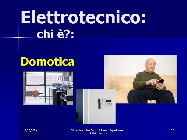 Elettrotecnico: chi è? : Domotica 28/10/2020 Itis Volterra San Dona' di Piave - Dipartimento