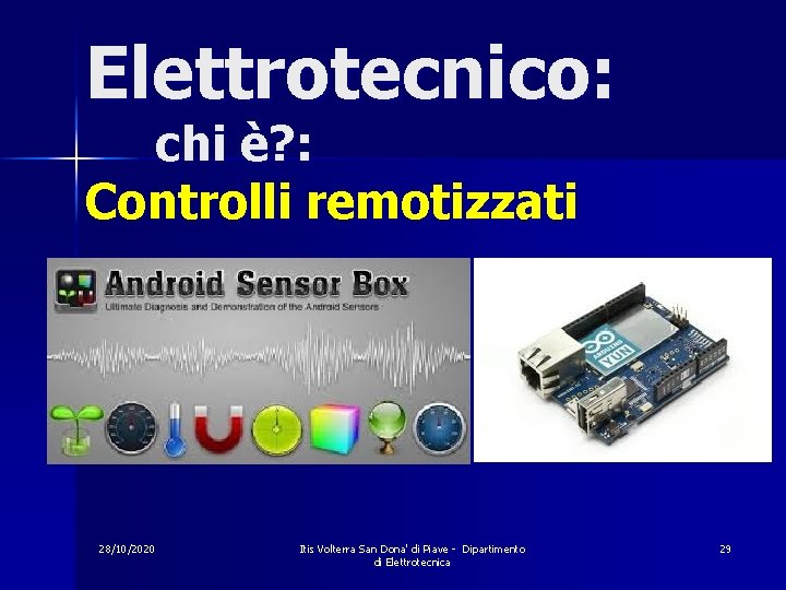 Elettrotecnico: chi è? : Controlli remotizzati 28/10/2020 Itis Volterra San Dona' di Piave -