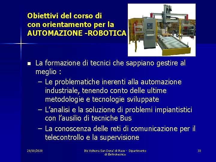 Obiettivi del corso di con orientamento per la AUTOMAZIONE -ROBOTICA n La formazione di