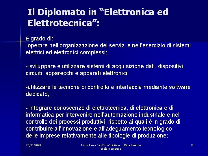 Il Diplomato in “Elettronica ed Elettrotecnica”: È grado di: -operare nell’organizzazione dei servizi e