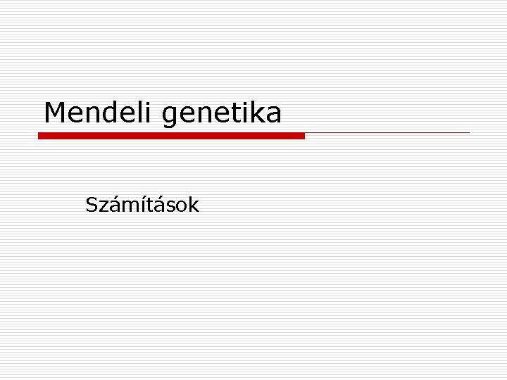 Mendeli genetika Számítások 