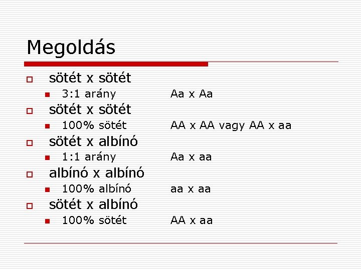 Megoldás o sötét x sötét n o AA x AA vagy AA x aa