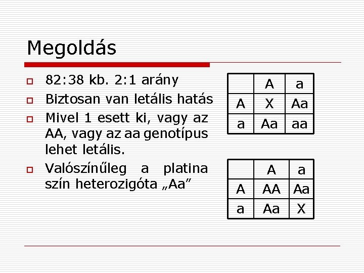 Megoldás o o 82: 38 kb. 2: 1 arány Biztosan van letális hatás Mivel