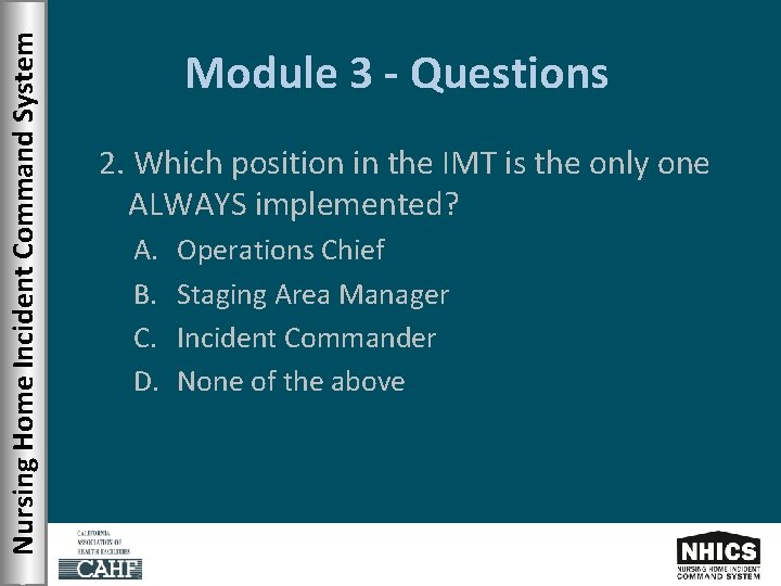 Nursing Home Incident Command System Module 3 - Questions 2. Which position in the