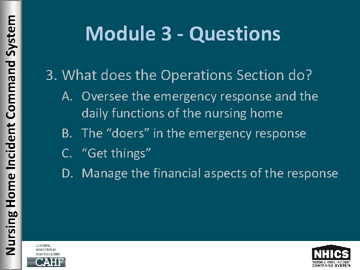 Nursing Home Incident Command System Module 3 - Questions 3. What does the Operations
