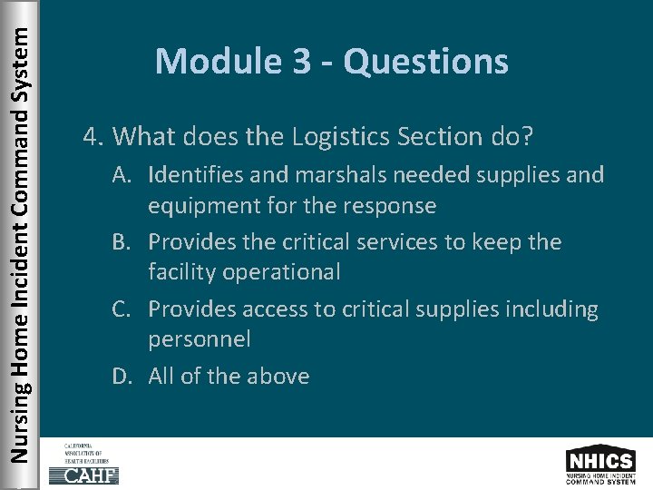 Nursing Home Incident Command System Module 3 - Questions 4. What does the Logistics