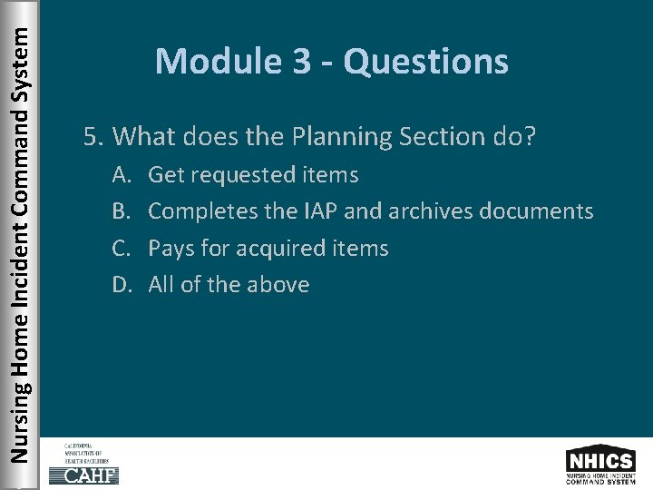 Nursing Home Incident Command System Module 3 - Questions 5. What does the Planning