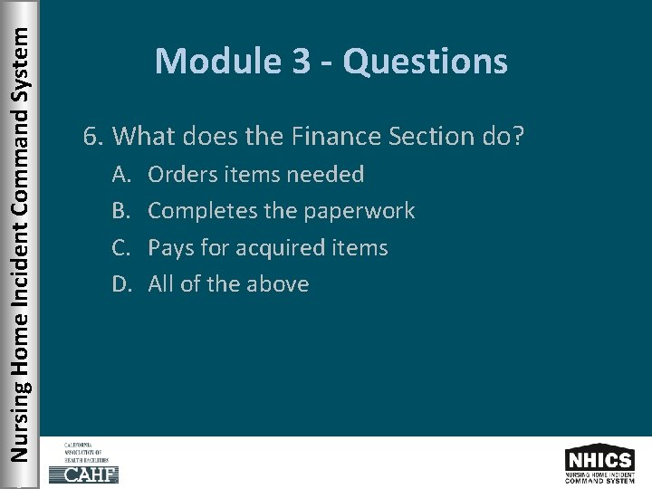 Nursing Home Incident Command System Module 3 - Questions 6. What does the Finance